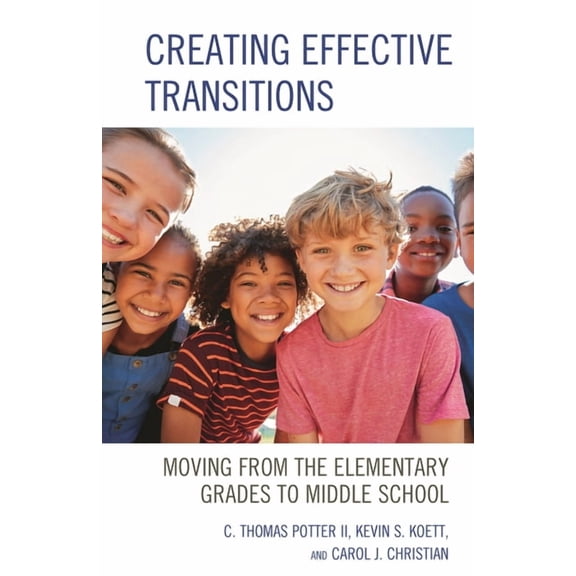 Creating Effective Transitions: Moving from the Elementary Grades to Middle School, (Paperback)