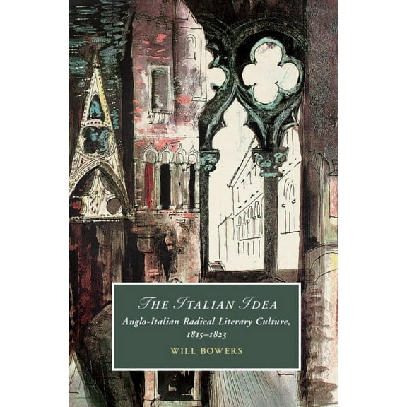 Cambridge Studies in Romanticism The Italian Idea, Book 128, (Paperback)