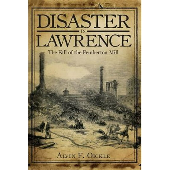 Disaster in Lawrence: The Fall of the Pemberton Mill (Hardcover)