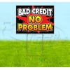 Bad Credit No Problem (18" x 24") Yard Sign, Includes Metal Step Stake