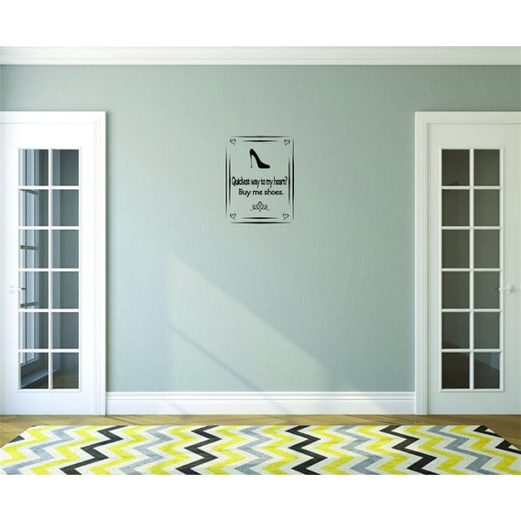Decal - Peel & Stick Wall Sticker Quickest Way To My Heart? Buy Me Shoes. QuoteHome Decor Picture Art 14 x 28 Inches