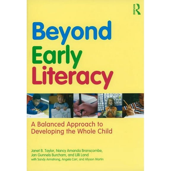 Beyond Early Literacy: A Balanced Approach to Developing the Whole Child, (Paperback)
