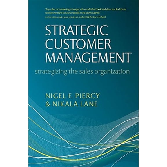 Strategic Customer Management: Strategizing the Sales Organization, (Hardcover)