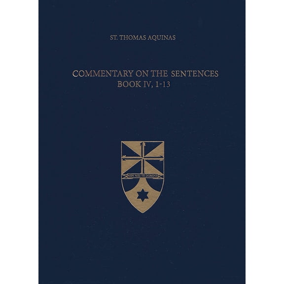 Latin-English Opera Omnia: Commentary on the Sentences, Book IV, 1-13 (Other)