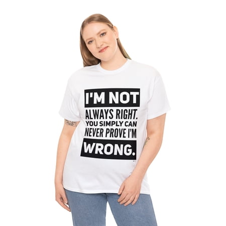 DJH Apparel | I Am Not Always Right Funny / Comical Unisex T-shirt DJH Apparel | I Am Not Always Right Funny / Comical Unisex T-shirt
