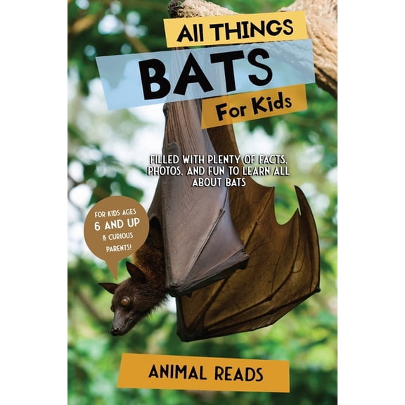 All Things Bats For Kids: Filled With Plenty of Facts, Photos, and Fun to Learn all About Bats, (Paperback)