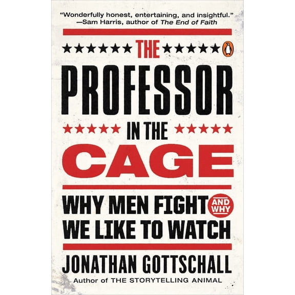 The Professor in the Cage: Why Men Fight and Why We Like to Watch, (Paperback)