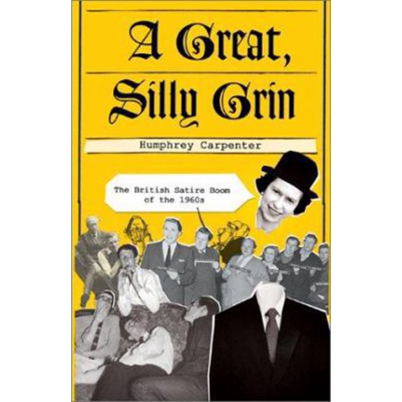 Pre-Owned A Great, Silly Grin : The British Satire Boom of the 1960s (Hardcover)