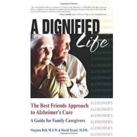 A Dignified Life: The Best Friends Approach to Alzheimer's Care, a Guide for Family Caregivers, Pre-Owned (Paperback)