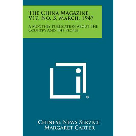 The China Magazine, V17, No. 3, March, 1947 : A Monthly Publication about the Country and the