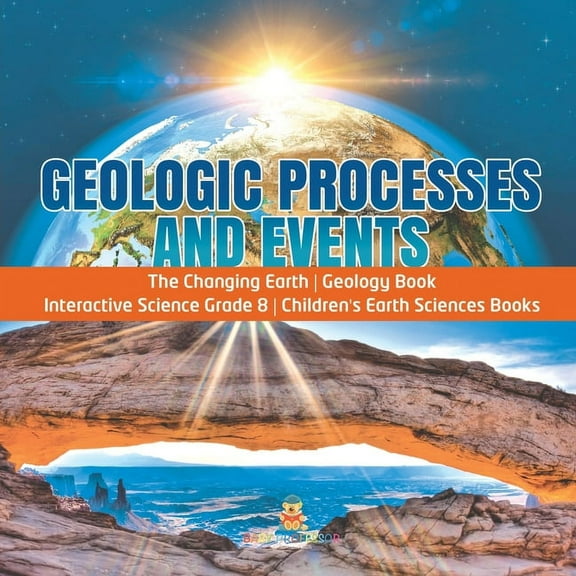 Geologic Processes and Events The Changing Earth Geology Book Interactive Science Grade 8 Children's Earth Sciences Book, (Paperback)