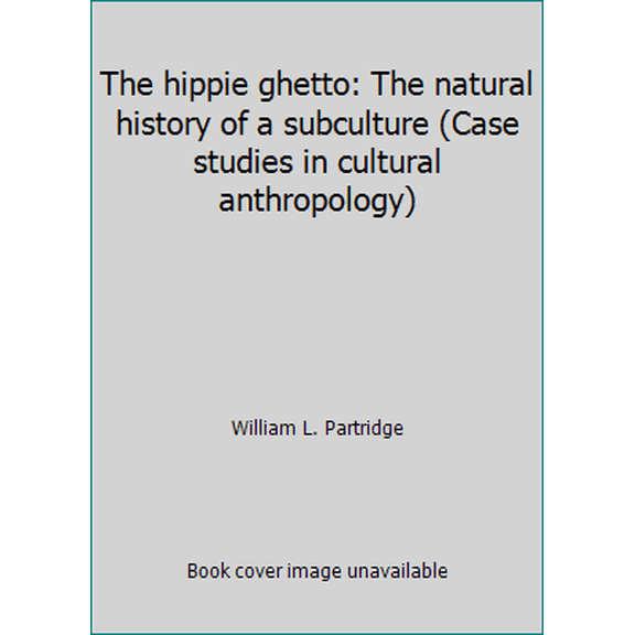 Pre-Owned The hippie ghetto: The natural history of a subculture (Case studies in cultural anthropology) (Paperback) 0030910811 9780030910814