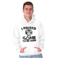 thumbnail image 5 of I Paused My GAME to be Here Hoodie Sweatshirt Women Men Brisco Brands M, 5 of 6