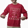 thumbnail image 2 of Funny Christmas Sweatshirt, Most Likely To Be Late Xmas Sweater, Holiday Party Sweatshirt for Men & Women, 2 of 5