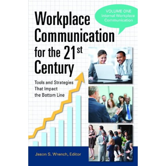 Pre-Owned Workplace Communication for the 21st Century: Tools and Strategies That Impact the Bottom Line [2 volumes], 9780313396311, 0313396310, Hardcover,