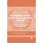 Cass Peacekeeping Peace Operations in the Francophone World: Global governance meets post-colonialism, (Paperback)