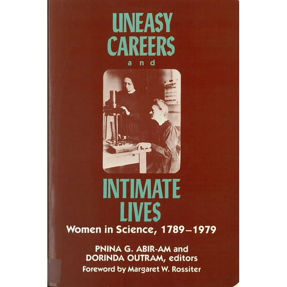 Lives of Women in Science Uneasy Careers and Intimate Lives: Women in Science 1789-1979, (Paperback)