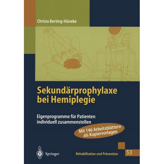 Rehabilitation Und PRävention Sekundärprophylaxe Bei Hemiplegie: Eigenprogramme Für Patienten Individuell Zusammenstellen, Book 53, (Paperback)