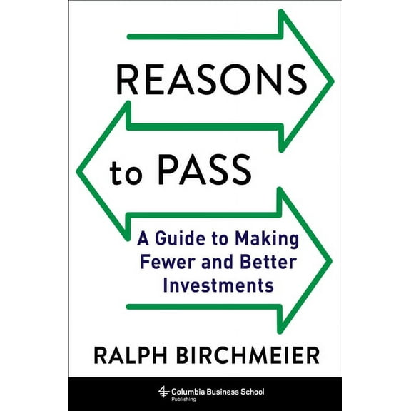 Reasons to Pass: A Guide to Making Fewer and Better Investments, (Hardcover)