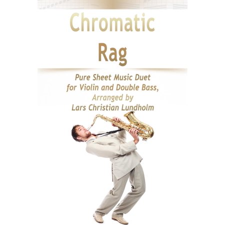 Chromatic Bass Scales - Chromatic Rag Pure Sheet Music Duet for Violin and Double Bass, Arranged by Lars Christian Lundholm - eBook