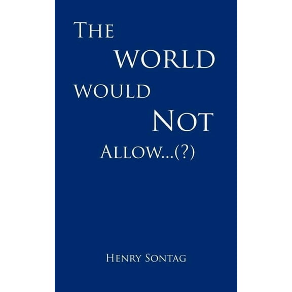The World Would Not Allow...(?) (Paperback)