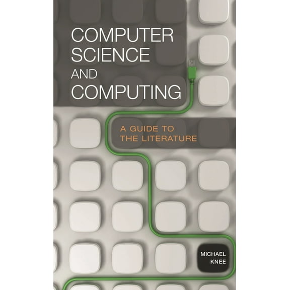 Reference Sources in Science and Technol Computer Science and Computing: A Guide to the Literature, (Hardcover)