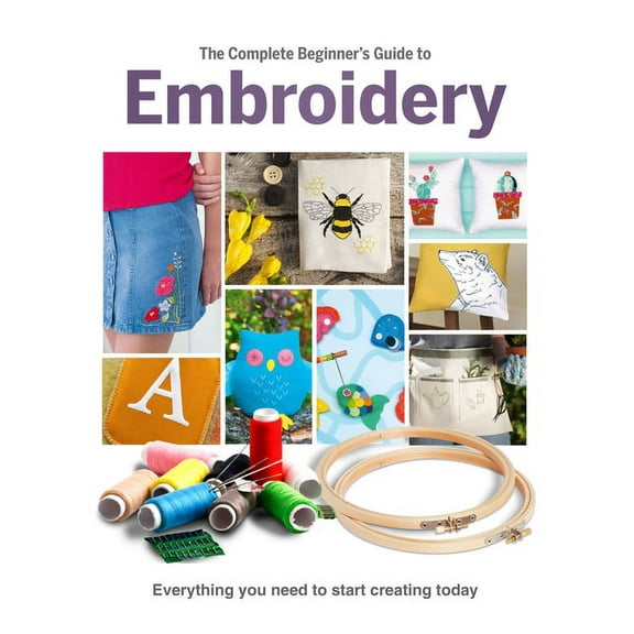 The Complete Beginner's Guide to Embroidery, (Hardcover)