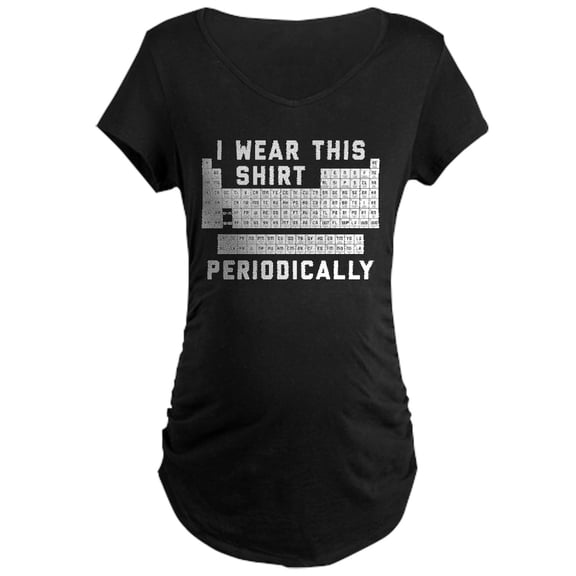 CafePress - I Wear This Shirt Periodica Maternity Dark T Shirt - Maternity Dark T-Shirt