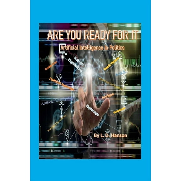 ARE YOU READY FOR IT? : Artificial Intelligence in Politics (Paperback)