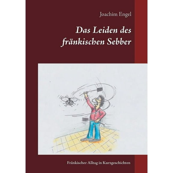 Das Leiden des frÃ¤nkischen Sebber, (Paperback)