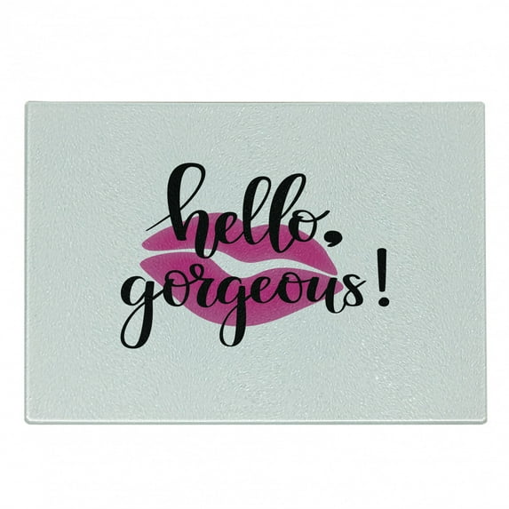 Hello Gorgeous Cutting Board, Modern Motivational Saying with Lipstick for Ladies Girls, Decorative Tempered Glass Cutting and Serving Board, in 3 Sizes, by Ambesonne