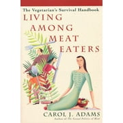Living Among Meat Eaters: The Vegetarian's Survival Handbook [Paperback - Used]