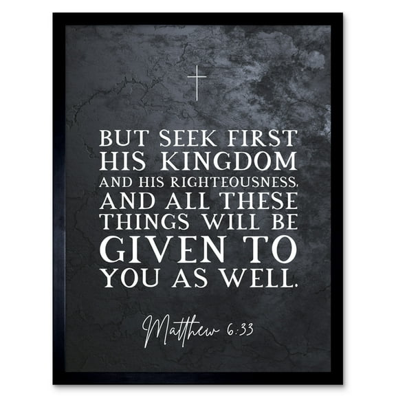 Matthew 6:33 See First His Kingdom and Righteousness Christian Bible Verse Quote Scripture Typography Art Print Framed Poster Wall Decor 12x16 inch