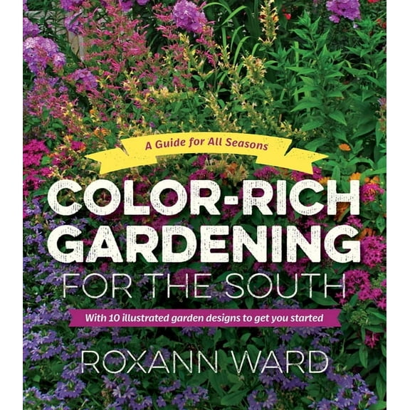 Color-Rich Gardening for the South: A Guide for All Seasons, (Paperback)