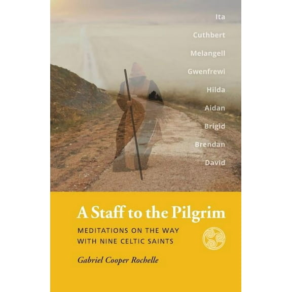 A Staff to the Pilgrim: Meditations on the Way with Nine Celtic Saints, (Paperback)