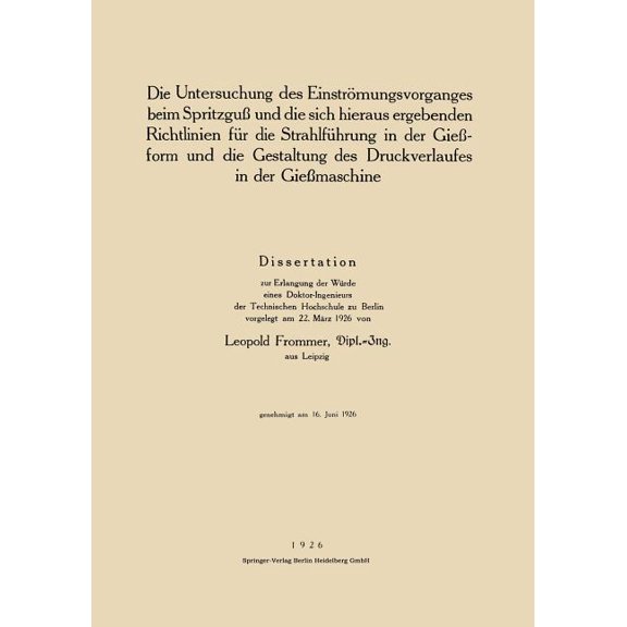 Die Untersuchung Des EinstrÃ¶mungsvorganges Beim SpritzguÃ Und Die Sich Hieraus Ergebenden Richtlinien FÃ¼r Die StrahlfÃ¼hr, (Paperback)