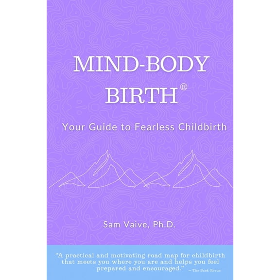 Mind-Body, Birth: Your Guide to Fearless Childbirth, (Paperback)