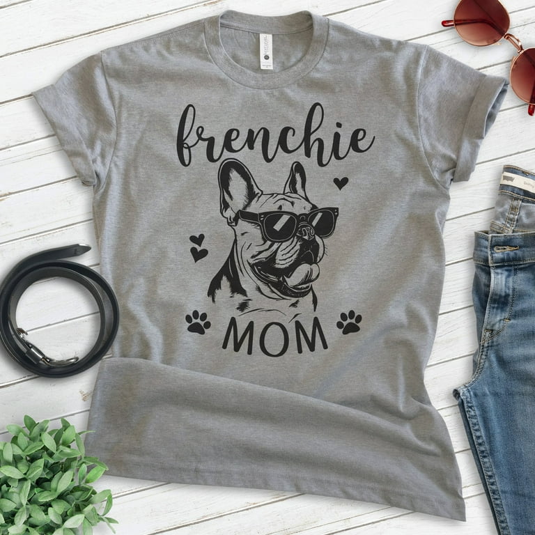 Frenchie Mom T-shirt, Unisex Women's Shirt, French Bulldog Owner