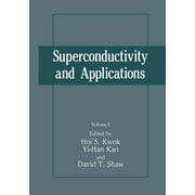 Superconductivity and Applications (Hardcover) by Yi-Han Kao (Editor), Hoi S Kwok (Editor), David T Shaw