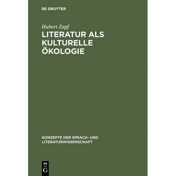 Konzepte Der Sprach- Und Literaturwissen Literatur als kulturelle Ãkologie, Book 63, (Hardcover)
