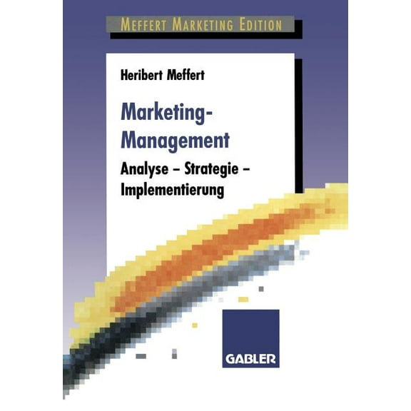 Marketing-Management: Analyse -- Strategie -- Implementierung, (Paperback)