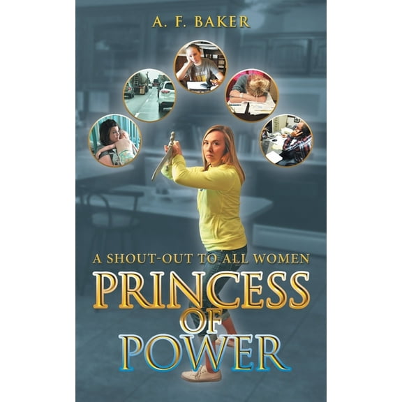 Princess of Power: A Shout-Out to All Women (Paperback) by A F Baker
