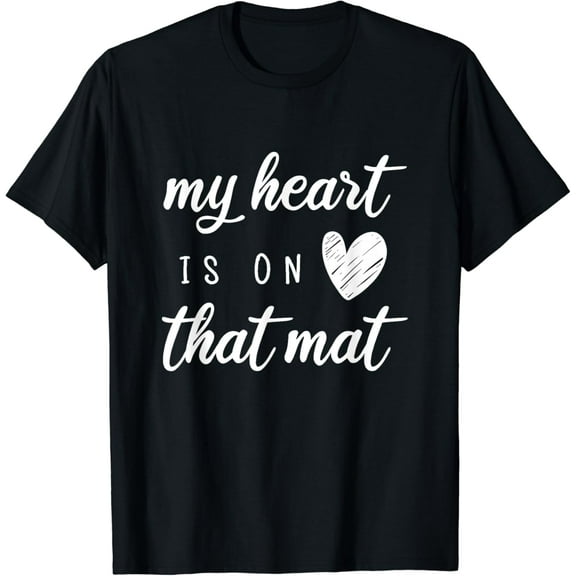 My Heart Is On That Mat Shirt Wrestling BJJ Jiu Jitsu Mom T-Shirt mens t shirt，black，women，funny，misfits，men，journey