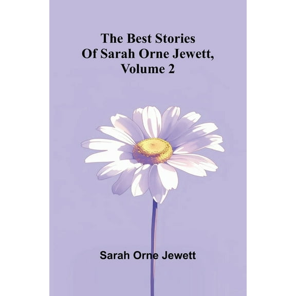 The best stories of Sarah Orne Jewett, Volume 2, (Paperback)