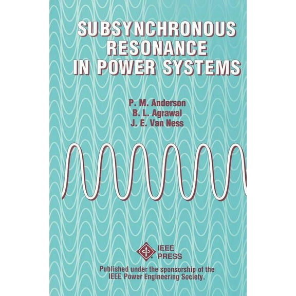 IEEE Press Power and Energy Systems: Subsynchronous Resonance in Power Systems (Paperback)