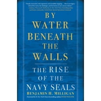 By Water Beneath the Walls: The Rise of the Navy Seals, (Paperback)