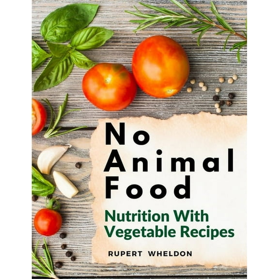 No Animal Food: Nutrition With Vegetable Recipes (Paperback)