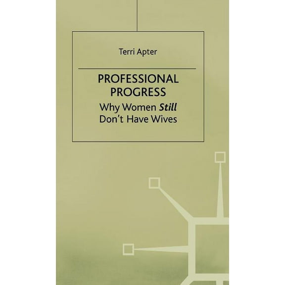 Why Women Don't Have Wives Professional Progress: Why Women Still Don't Have Wives, (Hardcover)