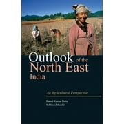 Outlook of the North East India : An Agricultural Perspective (Hardcover)
