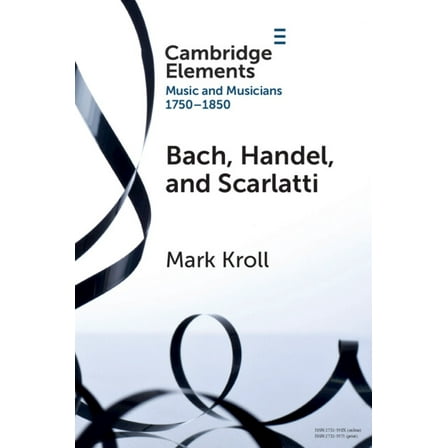 Elements in Music and Musicians 1750-185 Bach, Handel and Scarlatti, (Paperback)